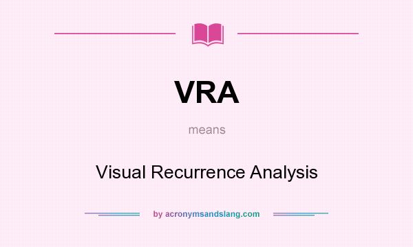 What does VRA mean? It stands for Visual Recurrence Analysis