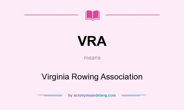What does VRA mean? It stands for Virginia Rowing Association