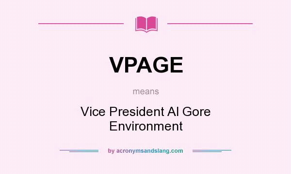 What does VPAGE mean? It stands for Vice President Al Gore Environment