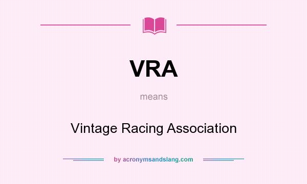 What does VRA mean? It stands for Vintage Racing Association