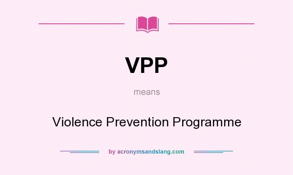 What does VPP mean? It stands for Violence Prevention Programme