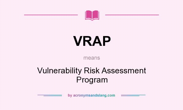 What does VRAP mean? It stands for Vulnerability Risk Assessment Program