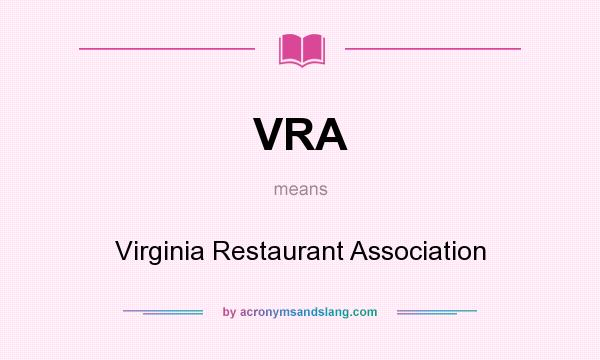 What does VRA mean? It stands for Virginia Restaurant Association