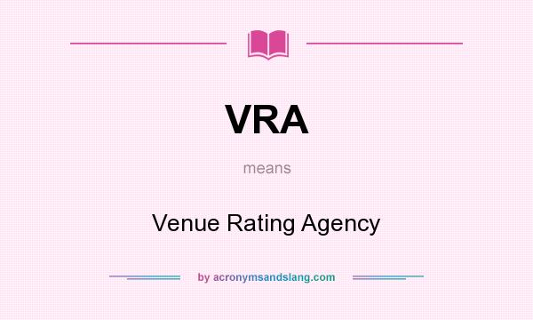 What does VRA mean? It stands for Venue Rating Agency