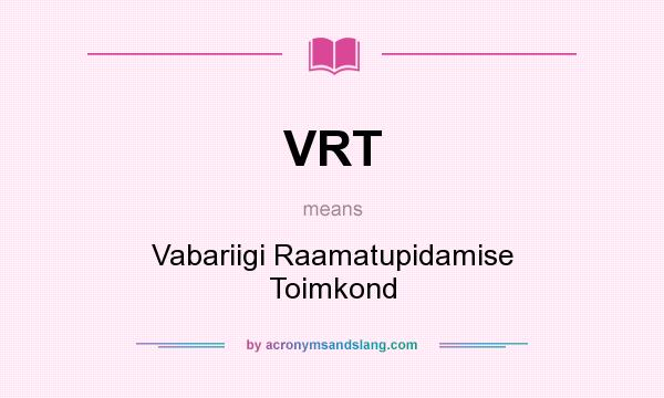 What does VRT mean? It stands for Vabariigi Raamatupidamise Toimkond