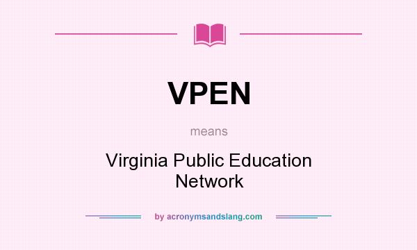 What does VPEN mean? It stands for Virginia Public Education Network