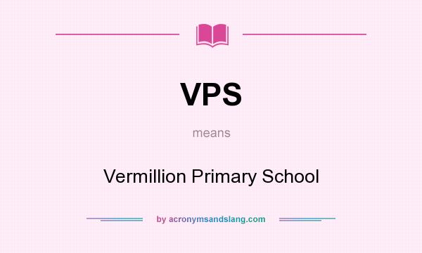 What does VPS mean? It stands for Vermillion Primary School