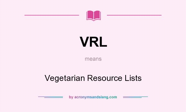 What does VRL mean? It stands for Vegetarian Resource Lists