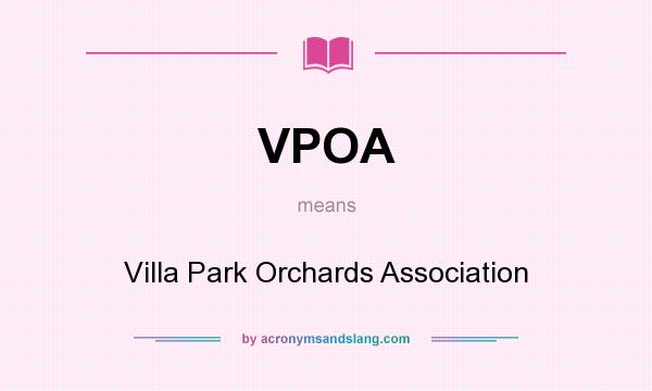 What does VPOA mean? It stands for Villa Park Orchards Association