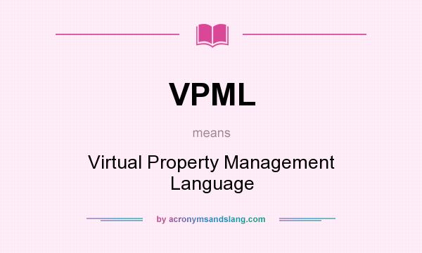 What does VPML mean? It stands for Virtual Property Management Language