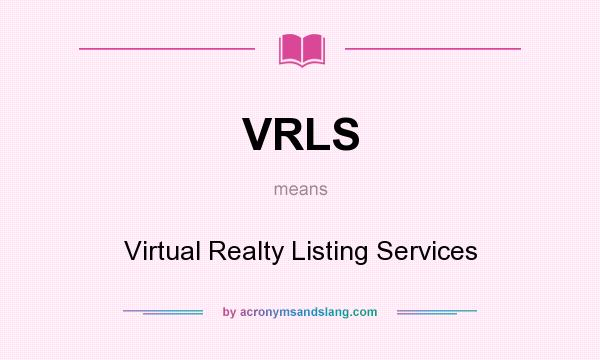 What does VRLS mean? It stands for Virtual Realty Listing Services