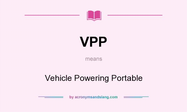 What does VPP mean? It stands for Vehicle Powering Portable