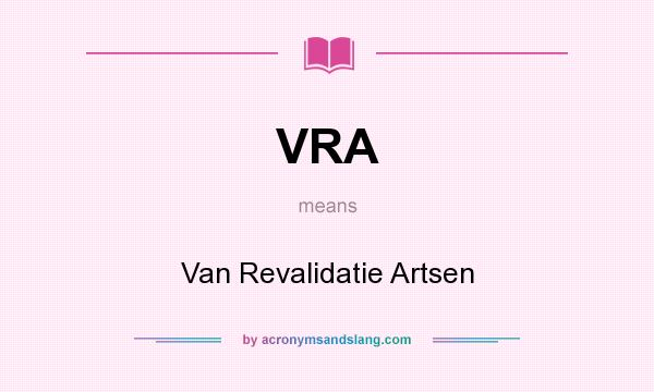 What does VRA mean? It stands for Van Revalidatie Artsen