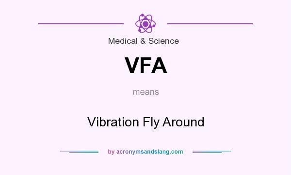 What does VFA mean? It stands for Vibration Fly Around