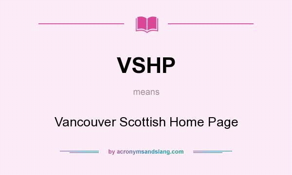 What does VSHP mean? It stands for Vancouver Scottish Home Page