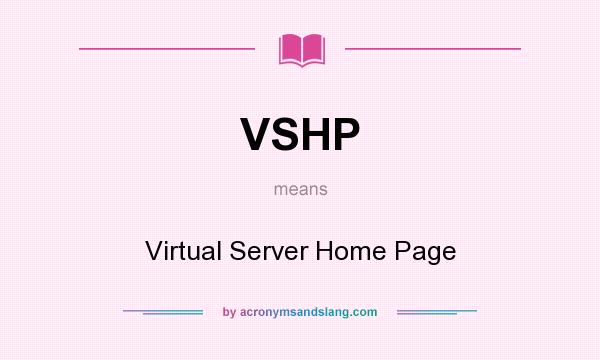 What does VSHP mean? It stands for Virtual Server Home Page