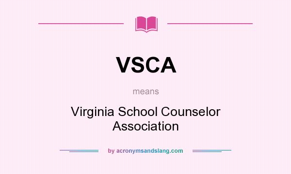 What does VSCA mean? It stands for Virginia School Counselor Association