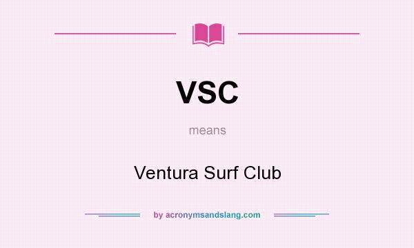 What does VSC mean? It stands for Ventura Surf Club