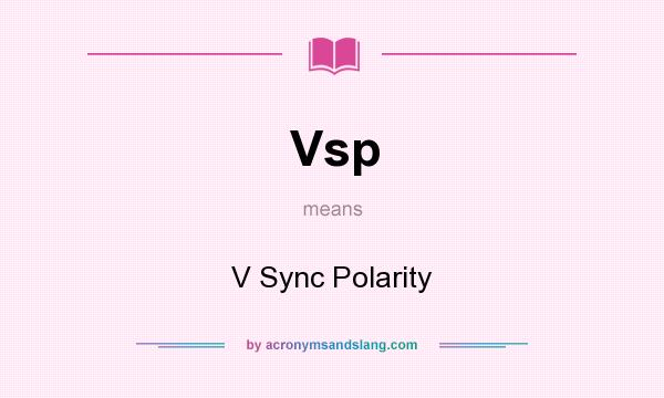What does Vsp mean? It stands for V Sync Polarity