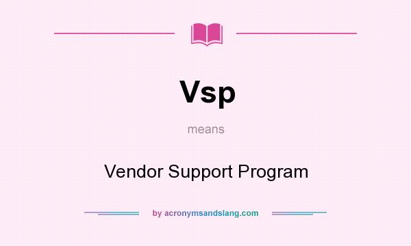 What does Vsp mean? It stands for Vendor Support Program
