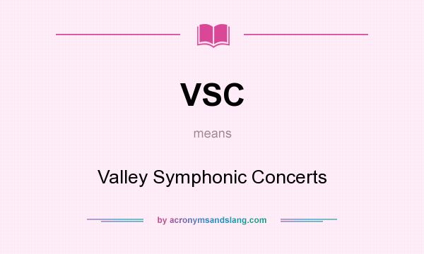 What does VSC mean? It stands for Valley Symphonic Concerts