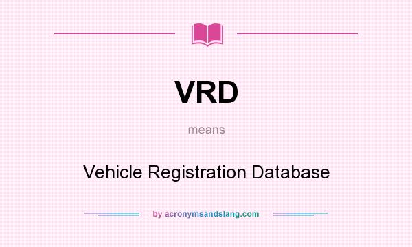 What does VRD mean? It stands for Vehicle Registration Database