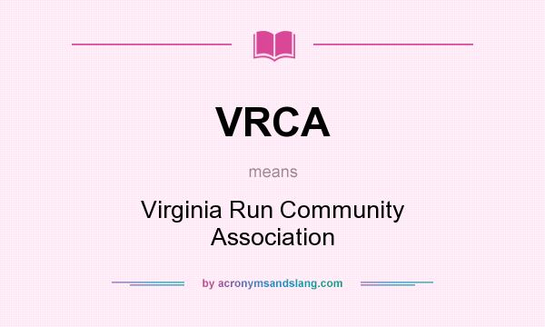 What does VRCA mean? It stands for Virginia Run Community Association