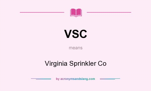 What does VSC mean? It stands for Virginia Sprinkler Co