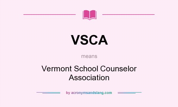 What does VSCA mean? It stands for Vermont School Counselor Association