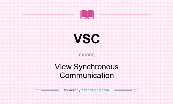 What does VSC mean? It stands for View Synchronous Communication