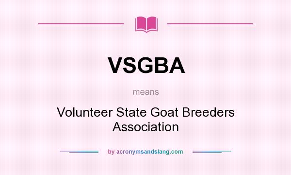 What does VSGBA mean? It stands for Volunteer State Goat Breeders Association