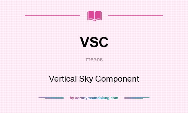 What does VSC mean? It stands for Vertical Sky Component
