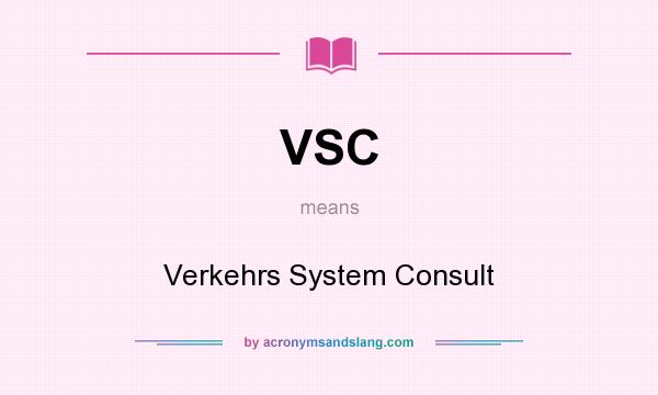 What does VSC mean? It stands for Verkehrs System Consult