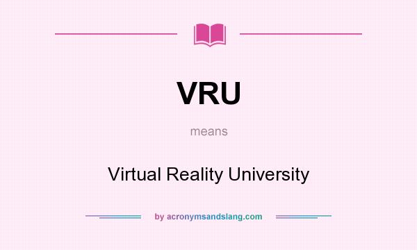 What does VRU mean? It stands for Virtual Reality University