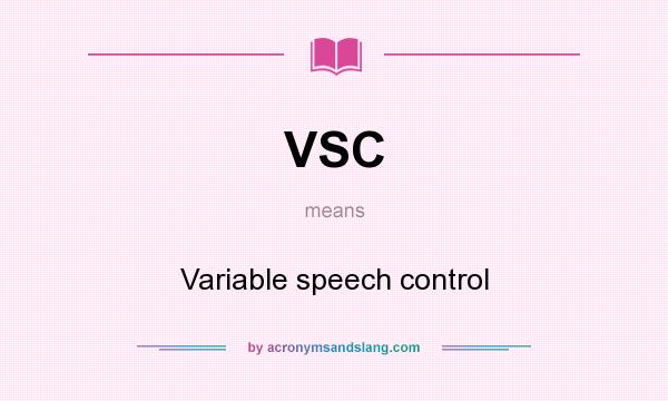 What does VSC mean? It stands for Variable speech control