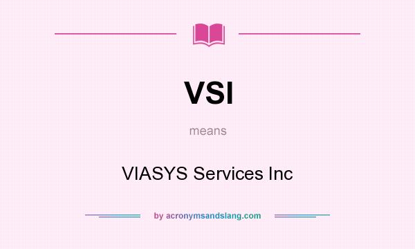 What does VSI mean? It stands for VIASYS Services Inc