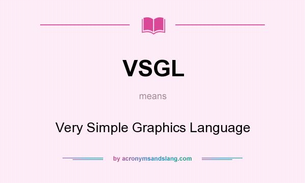 What does VSGL mean? It stands for Very Simple Graphics Language