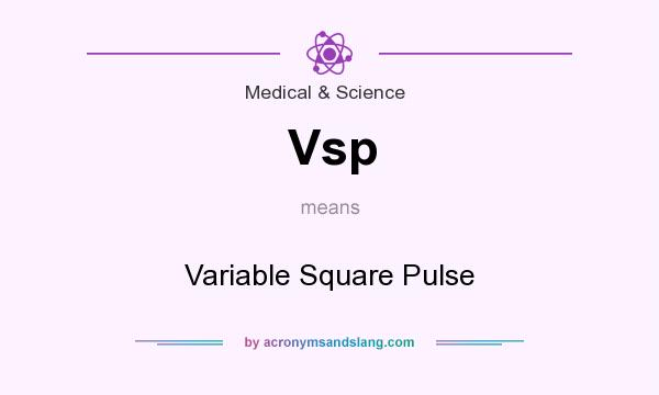 What does Vsp mean? It stands for Variable Square Pulse