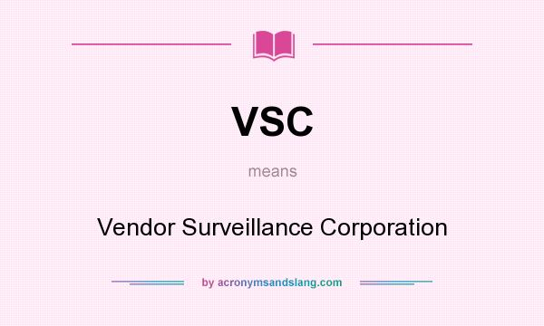 What does VSC mean? It stands for Vendor Surveillance Corporation