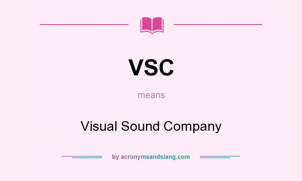 What does VSC mean? It stands for Visual Sound Company