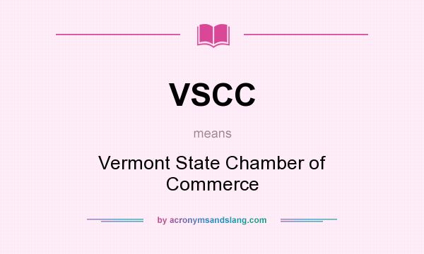 What does VSCC mean? It stands for Vermont State Chamber of Commerce