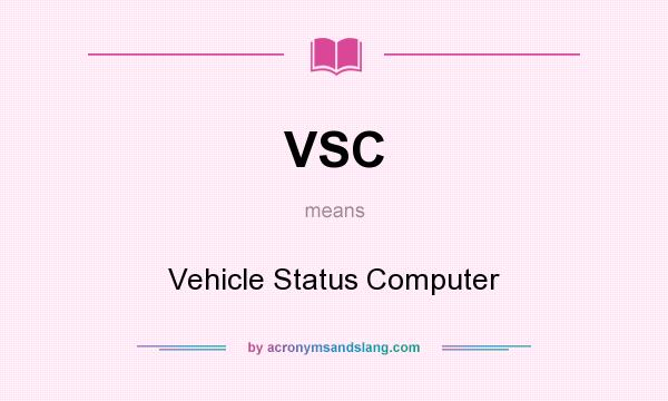 What does VSC mean? It stands for Vehicle Status Computer