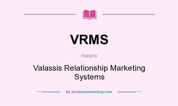 What does VRMS mean? It stands for Valassis Relationship Marketing Systems