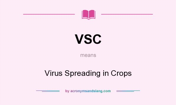 What does VSC mean? It stands for Virus Spreading in Crops