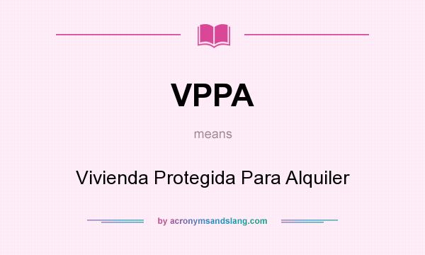 What does VPPA mean? It stands for Vivienda Protegida Para Alquiler
