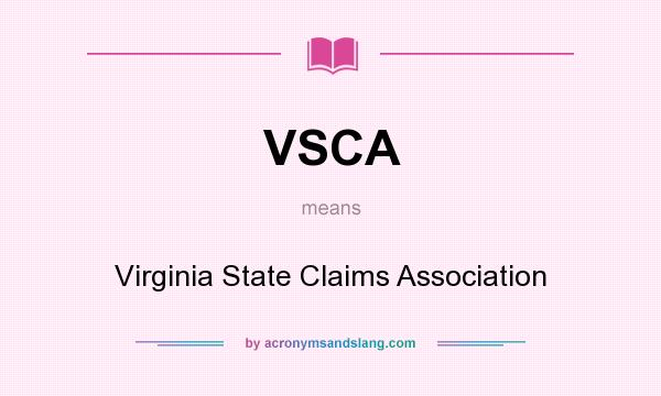 What does VSCA mean? It stands for Virginia State Claims Association