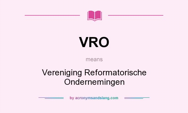 What does VRO mean? It stands for Vereniging Reformatorische Ondernemingen