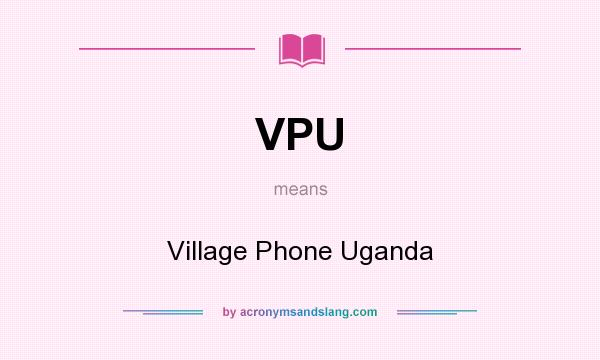 What does VPU mean? It stands for Village Phone Uganda