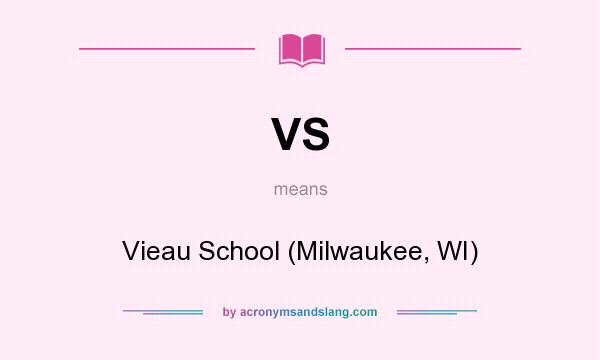 What does VS mean? It stands for Vieau School (Milwaukee, WI)