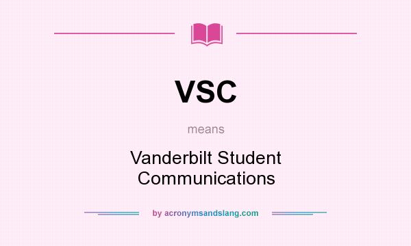What does VSC mean? It stands for Vanderbilt Student Communications